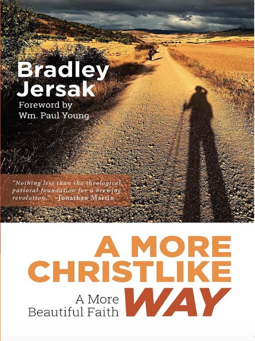 Title details for A More Christlike Way--A More Beautiful Faith by Bradley Jersak - Available